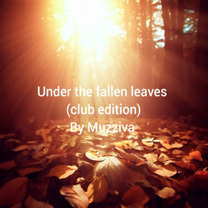 Under the fallen leaves (Club edition)