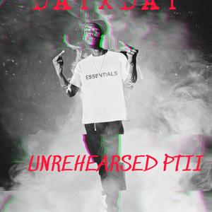 Unrehearsed PT II