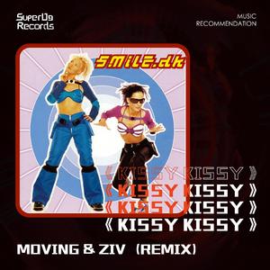 Smile DK-Kissy Kissy（Moving / ziv remix）
