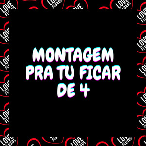 Montagem - Pra Tu Ficar de 4