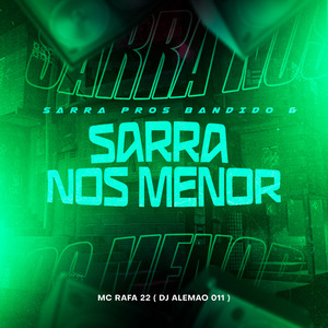 Sarra Pros Bandido Sarra nos Menor