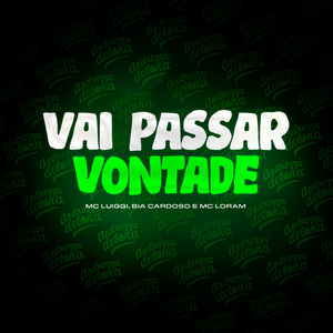 Vai Passar Vontade