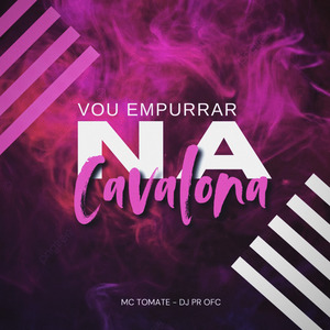 VOU EMPURRAR NA CAVALONA