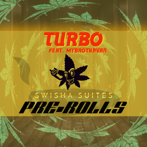 Pre-Rolls: Turbo (feat. Mybrothavan)