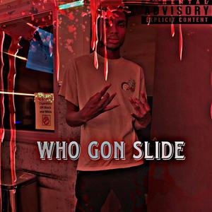 Who gone slide