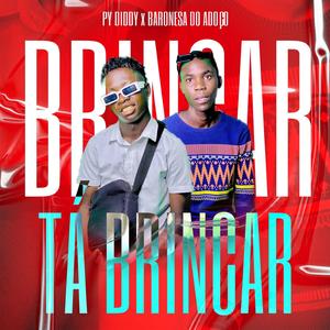 TÁ BRINCAR (feat. Baronesa Do Adoço)