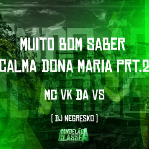 Muito Bom Saber - Calma Dona Maria, Pt. 2