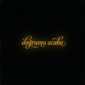 doğrumu acaba