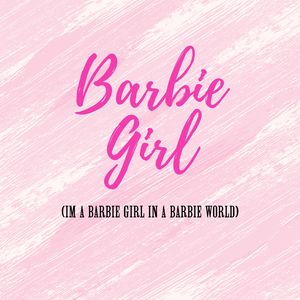 Barbie Girl (I'm a Barbie Girl in a Barbie World)
