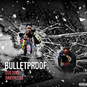 Bulletproof (feat. BabyRee98)