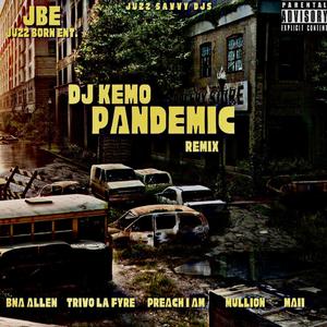 Pandemic (The Curemix) (feat. BNA Allen, Preach I AM, Trivo La Fyre, Mullion & Maii)