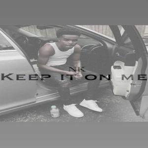 Keep It On Me