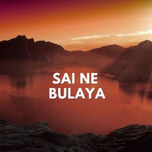 Sai Ne Bulaya