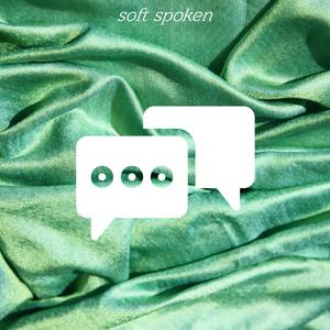 Soft Spoken