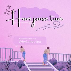 HUM JAISE TUM (feat. AYUSHYA)
