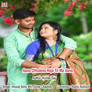 Aana Chhulena Raja Tir Ma Aana