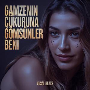Gamzenin Çukuruna Gömsünler Beni