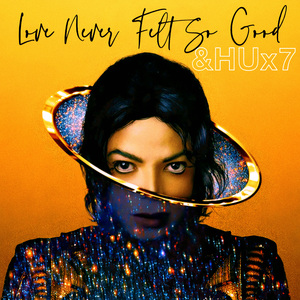 Love Never Felt So Good &HUx7 Remix
