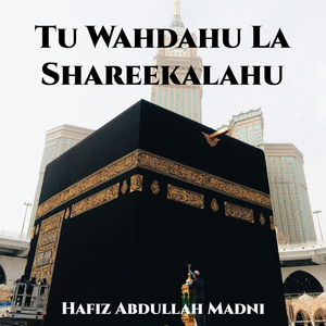 Tu Wahdahu La Shareekalahu