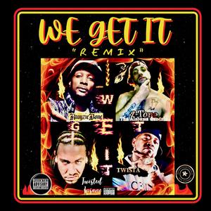 WE GET IT "REMIX" (feat. Krayzie Bone,Twisted Insane & Twista)