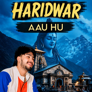 Haridwar Aau Hu (feat. Ankit Sharma)