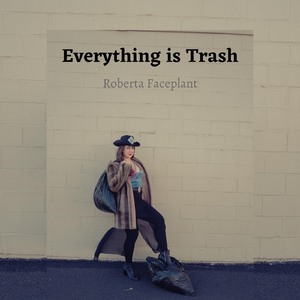 Everything Is Trash