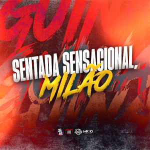 SENTADA SENSACIONAL, MILÃO