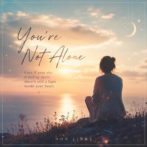You Are Not Alone
