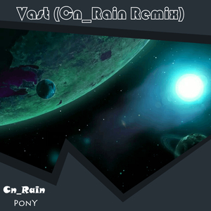 PonY - Vast (Cn_Rain Remix)