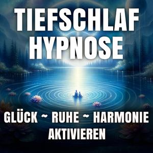 Kapitel 3 Tiefschlaf Hypnose ~ Glücklicher & Ruhiger werden - STARK - TiefenTrance & Innerer Reinigung