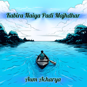 Kabira Naiya Padi Majhdhar