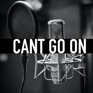CANT GO ON