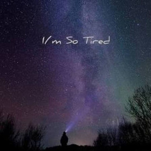 I'm Tired