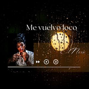 Me Vuelvo Loco