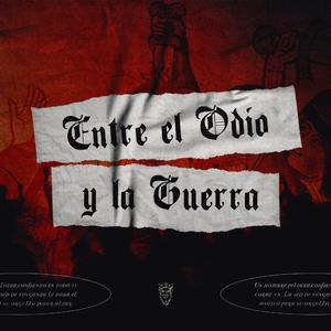 Entre el Odio y la Guerra