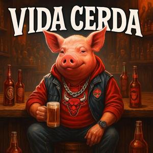 Vida cerda (feat. Leviatan & Pelusaun)