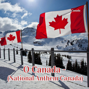 O Canada - (National Anthem Canada)