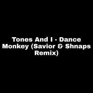 Tones And I - Dance Monkey (Savior & Shnaps Remix)