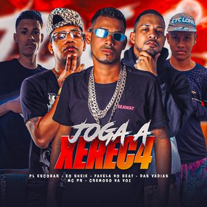 Joga a Xereca (feat. Cremoso na Voz, PL Escobar, MC PR & Das vadias)