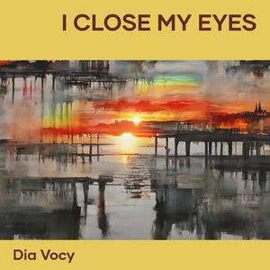I Close My Eyes