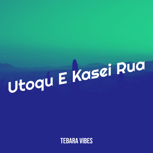 Utoqu E Kasei Rua