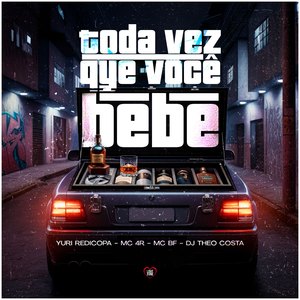 Toda Vez Que Você Bebe