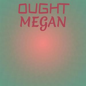 Ought Megan