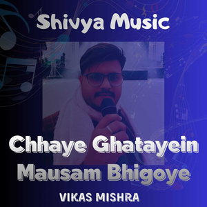 Chhaye Ghatayein Mausam Bhigoye