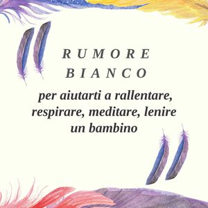 Rumore bianco per aiutarti a rallentare, respirare, meditare, lenire un bambino (8)