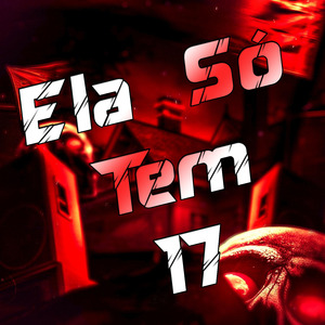 Ela Só Tem 17