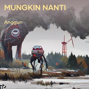 Mungkin Nanti