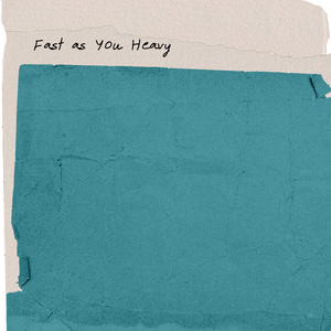 Fast as You Heavy