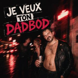 Je veux ton dadbod