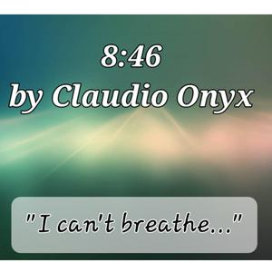8:46 (I can't breathe)